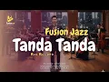 Lagu Tanda Tanda - Mus Mujiono (Fusion Jazz)