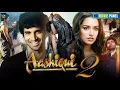 Lagu Aashiqui 2 Full Movie | Aditya Roy Kapur,Shraddha Kapoor, Mohit Suri | 2013 Hindi |