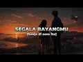 Download Lagu segala bayangmu - ornito | speed up lirik