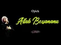 Download Lagu Opick   Allah Bersamamu | Allah Bersamamu - Opick Lyrics