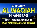 Download Lagu Surat Al WAQIAH 7x, dengarkan hutang lunas, Rezeki datang dari berbagai arah, Bacaan Al Quran Merdu