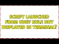Ubuntu script launched from udev rule not displayed in terminal