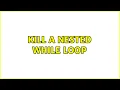 Unix Linux Kill a nested while loop 2 Solutions