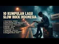 Lagu Kumpulan Slow Rock Indonesia | Lagu Kenangan yang Tak Terlupakan