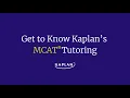 Get to Know Kaplan s MCAT Tutoring