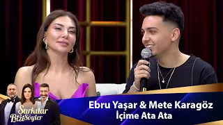Ebru Yaşar Mete Karagöz İÇİME ATA ATA 