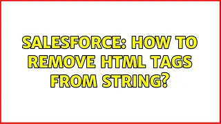 Salesforce How to Remove html tags from string 2 Solutions
