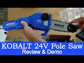 Kobalt 24v Pole Saw - Review Demo