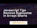 Javascript tips remove duplicates in arrays shorts