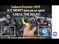 Subaru Forester 2015 WON T turn on or spin CHECK THE RELAY AC clutch adjusted and Freon added