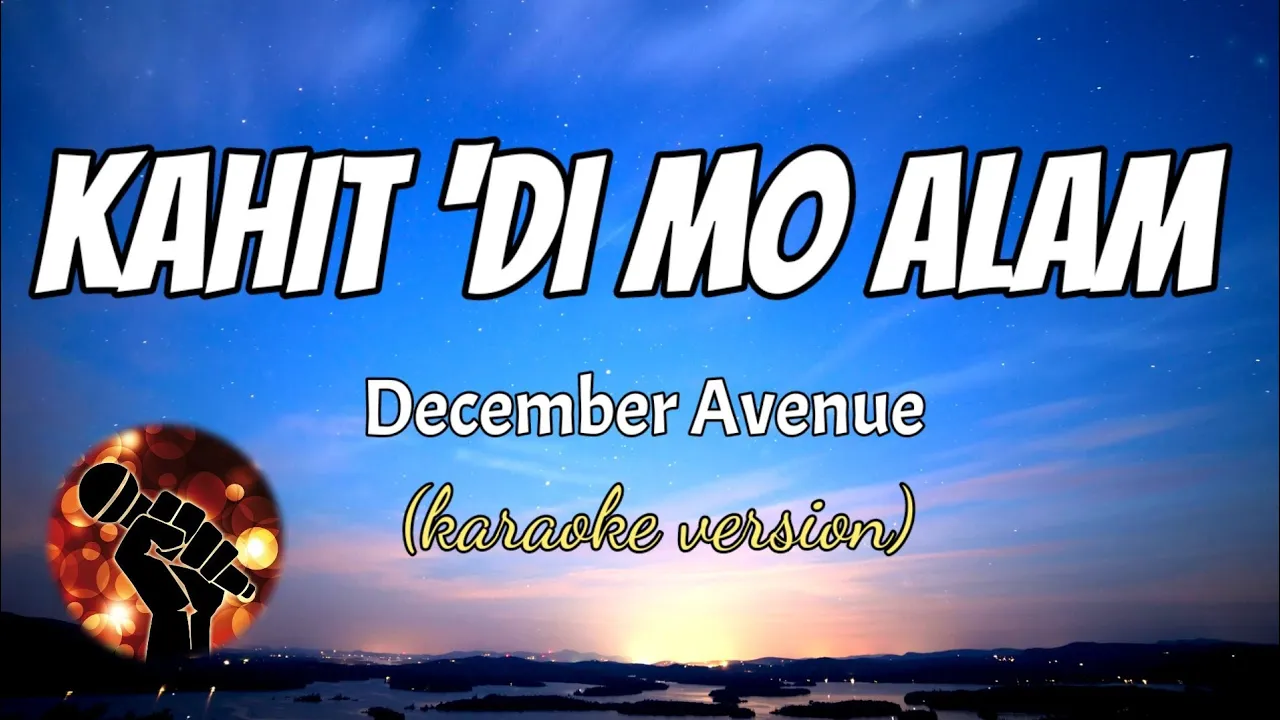 KAHIT 'DI MO ALAM - DECEMBER AVENUE (karaoke version)