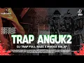 Download Lagu DJ TRAP ANGUK2 TRAP FULL BASS BATTLE MIDLE BALAP VIRAL TERBARU