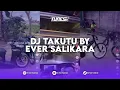 DJ TAKUTU ORIGINAL MIX BY EVER SALIKARA \u0026 ARSYIH IDRAK X RAKATA EDIT BY FAHMYFAY
