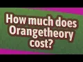 How much does Orangetheory cost