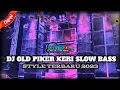 Download Lagu DK OLD PIKER KERI || SLOW BASS BY FANDI DISCJOKEY RMX || STYLE TERBARU 2023
