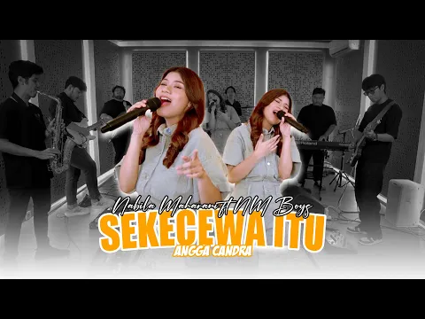 Download MP3 Sekecewa Itu - Angga Candra  | Live Perform by Nabila Maharani with NM Boys