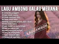 Lagu Ambon Galau Merana 2025 ☆ Kumpulan Lagu Rindu \u0026 Patah Hati Ambon Terbaik ☆ Bikin Nangis