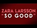 Lagu Zara Larsson - So Good Ft. Ty Dolla Sign (lyrics)