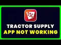 Tractor Supply App Not Working How to Fix Tractor Supply App Not Working