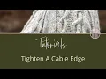 How to Tighten Up A Cable Edges In Your Knitting Knitting Tutorial by Carol Feller