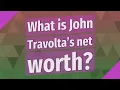 What is John Travolta s net worth