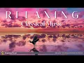 Classical Music for Relaxation | Bach, Tchaikovsky, Debussy...
