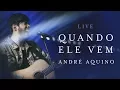 Download Lagu ANDRÉ AQUINO - QUANDO ELE VEM ( LIVE )
