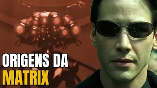 ORIGENS E CRIAÇÃO DA MATRIX | Universo de Matrix Explicado