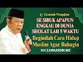 Download Lagu Ceramah Zainuddin MZ - SESIBUK APAPUN ENGKAU DI DUNIA INI JANGAN SAMPAI LALAI DENGAN SHOLAT 5 WAKTU
