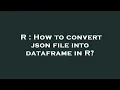 R How to convert json file into dataframe in R