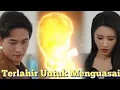 Download Lagu [DUB INDO] Full Episode : Terlahir Untuk Menguasai - Drama China