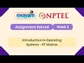 Introduction to Operating Systems Week 2 NPTEL ANSWERS MYSWAYAM