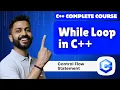 Lec-26 While loop in C programming Control Flow statements C by Varun Sir