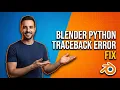 Blender Python Traceback Error Fix Easy Guide