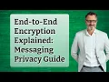 End-to-End Encryption Explained Messaging Privacy Guide