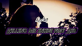 Download Killing me inside feat Aiu - Luka ( lirik ) MP3