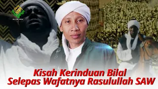 buya yahya kisah kerinduan bilal bin rabbah selepas wafatnya rasulullah saw