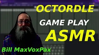 ASMR Game Play Octordle for relaxation tingles and sleep Bill MaxVoxPax soft spoken male voice