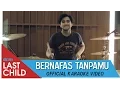 Download Lagu Karaoke Bareng LAST CHILD - Bernafas Tanpamu