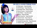 Download Lagu OM ADELLA ALBUM TERBAIK TASYA | TIADA GUNA | TAK BERDAYA | DERMAGA CINTA #tasyarosmala #gersya