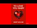 Download Lagu To Love You Baby (Deep House) #DeepHouse #AfroHouse #HouseMusic #OrganicHouse #MelodicHouse