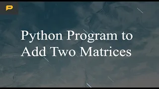 Python Program to Add Two Matrices