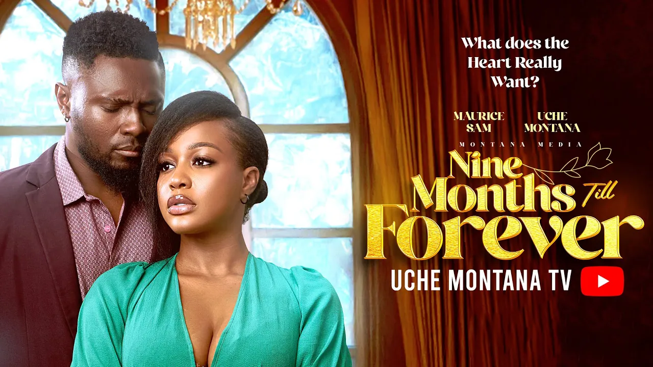Nine Months Till Forever - Uche Montana, Maurice — Nollywood
