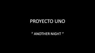 Download PROYECTO UNO - ANOTHER NIGHT MP3