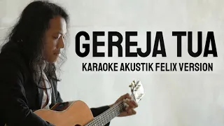 Download KARAOKE - GEREJA TUA - VERSI FELIX IRWAN ) MP3