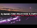 Download Lagu DJ MANG CUNG ENAKKEUN SLOWED BY EPAM FVNKY VIRAL TIKTOK MENGKANE