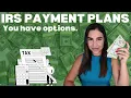 IRS Payment Plans what to do when you owe