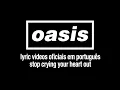 Download Lagu Oasis - Stop Crying Your Heart Out (Lyric Video) [Sub. Português]
