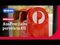 Australia Post halts most parcel postage to the United States ABC NEWS