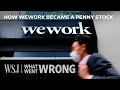 How WeWork Went From 47B Startup to Bankrupt Penny Stock WSJ What Went Wrong